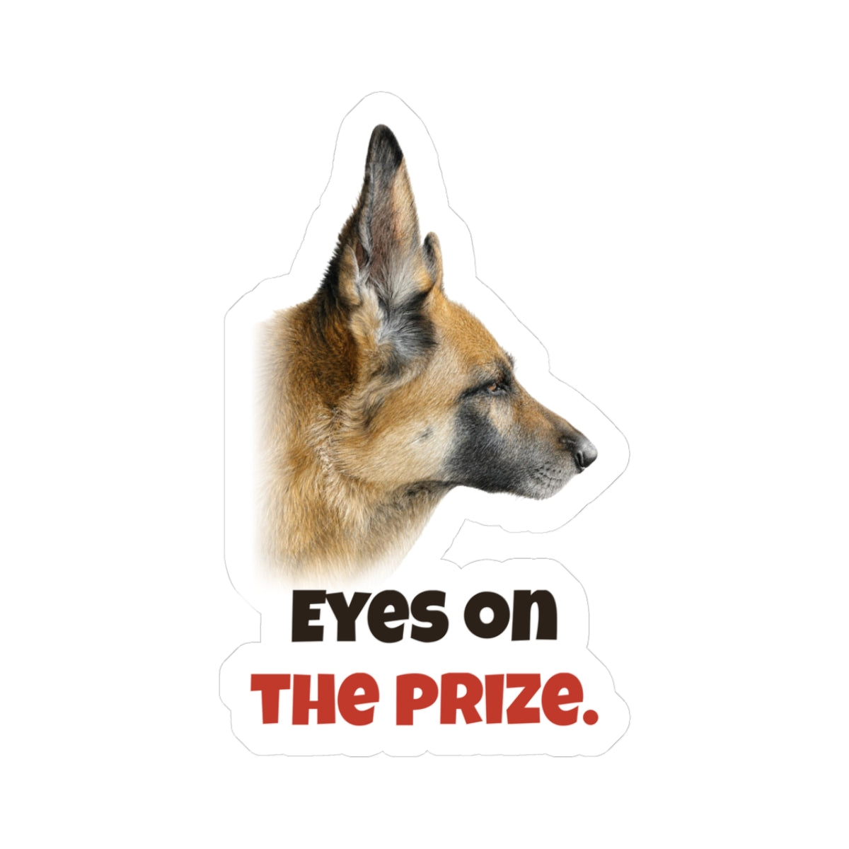 Eyes on the prize | German Shepherd Sticker