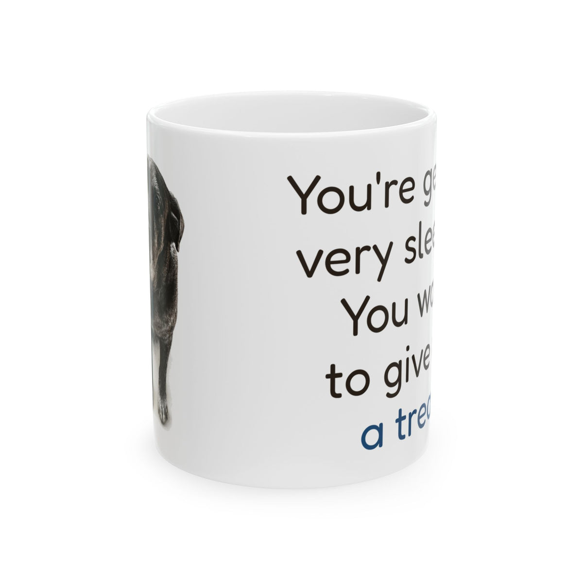 You're getting very sleepy... You want to give me a treat | Black Lab Mix Mug