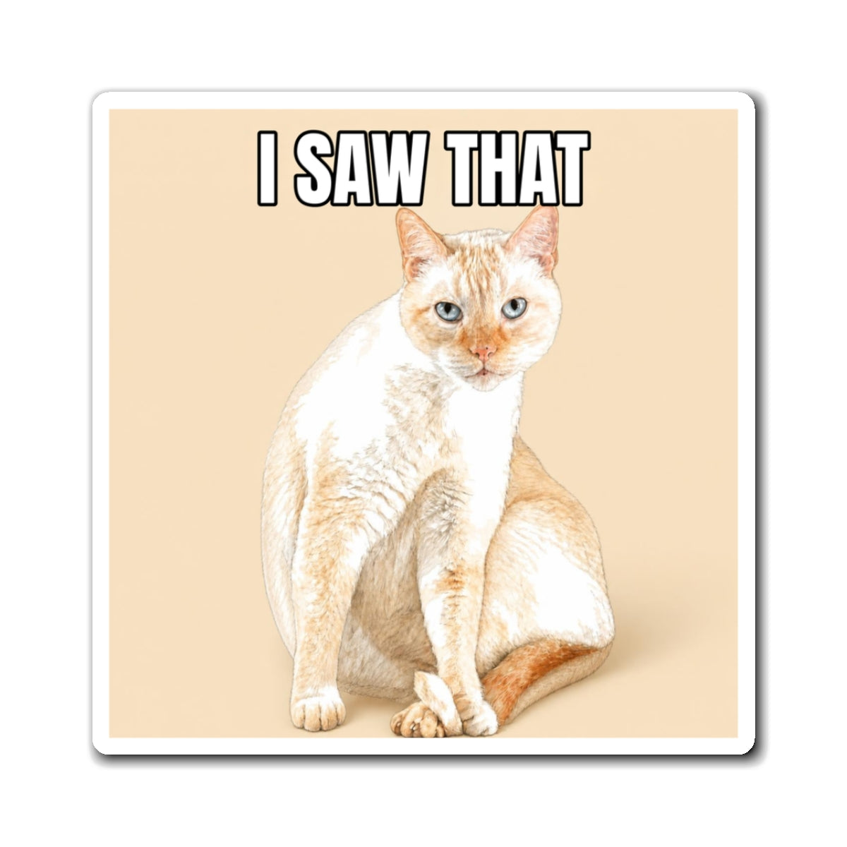 I Saw That | Fun Siamese Cat Lover Fridge Magnet