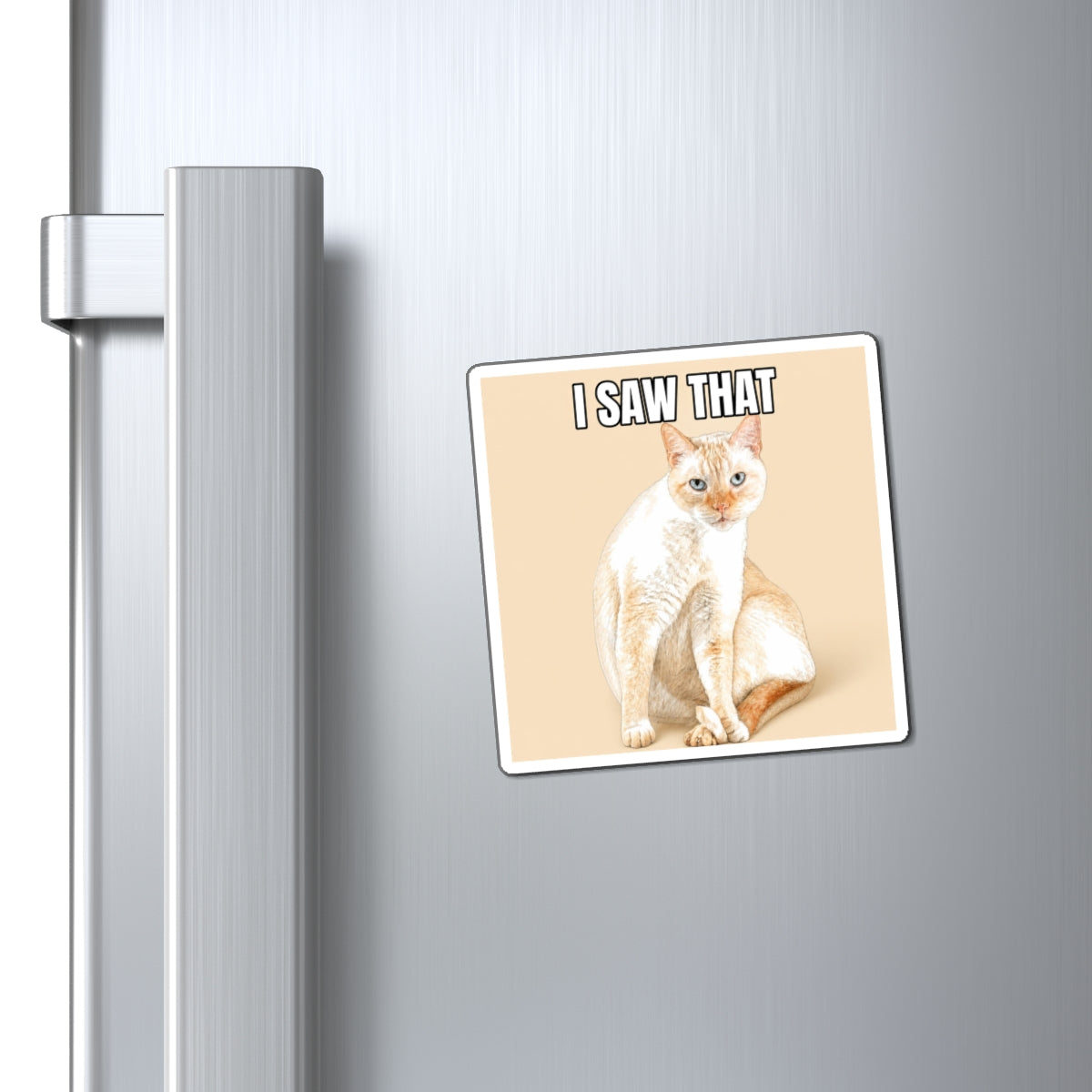 I Saw That | Fun Siamese Cat Lover Fridge Magnet