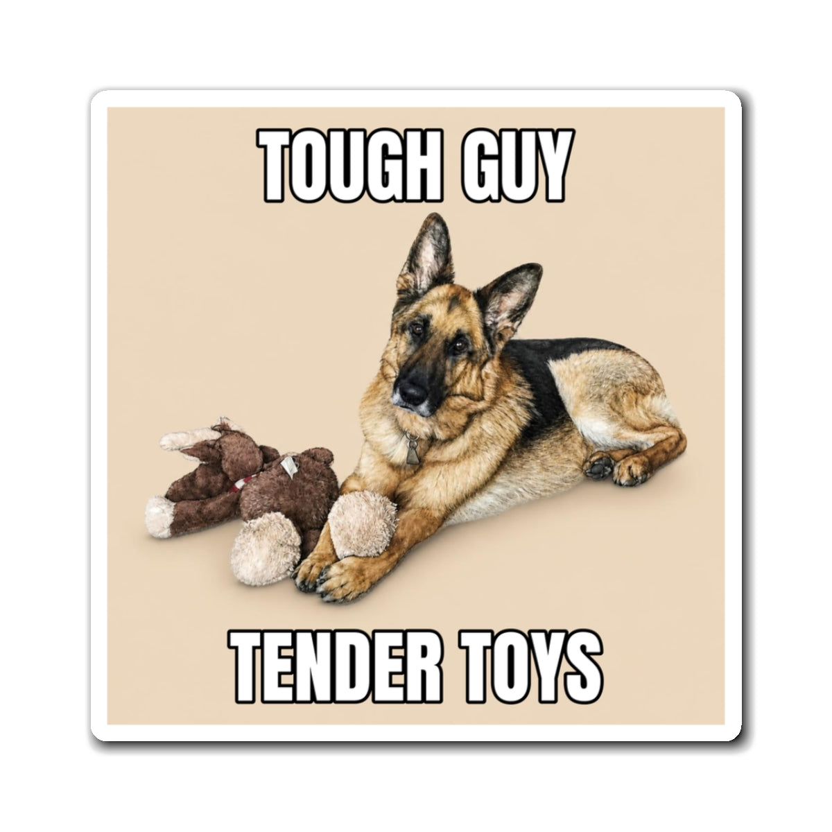 Tough Guy Tender Toys | Fun German Shepherd Dog Lover Fridge Magnet