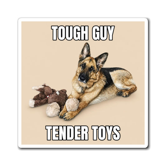 Tough Guy Tender Toys | Fun German Shepherd Dog Lover Fridge Magnet