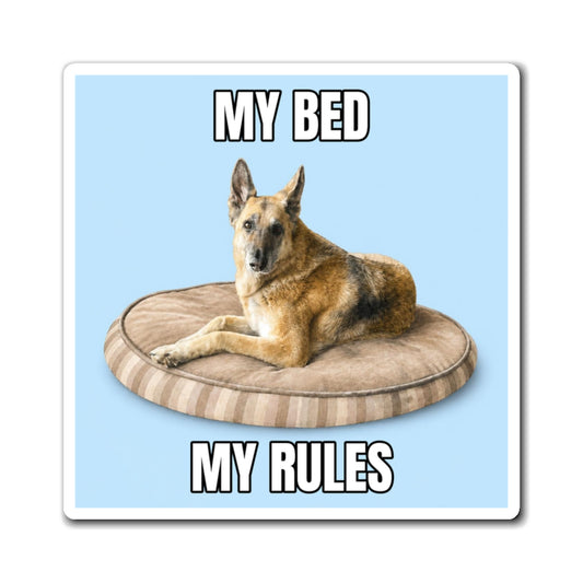 My Bed My Rules | Fun German Shepherd Dog Lover Fridge Magnet