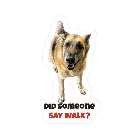 Did someone say walk? | German Shepherd Sticker