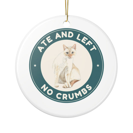 Ate and Left No Crumbs | Fun Siamese Cat Lover Ceramic Christmas Ornament