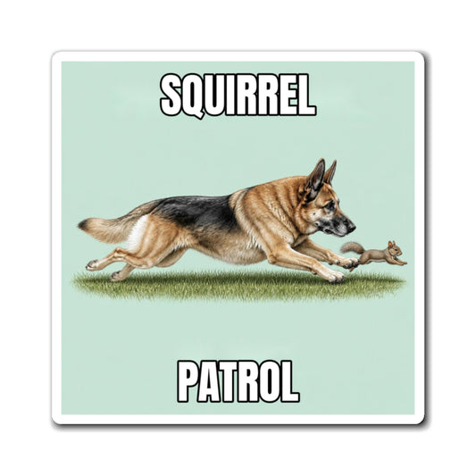 Squirrel Patrol | Fun German Shepherd Dog Lover Fridge Magnet