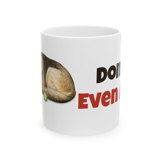 Don't Even Ask | German Shepherd Mug