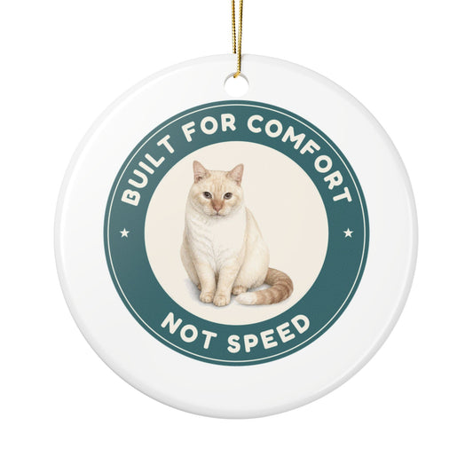 Built for Comfort, Not Speed | Fun Siamese Cat Lover Ceramic Christmas Ornament