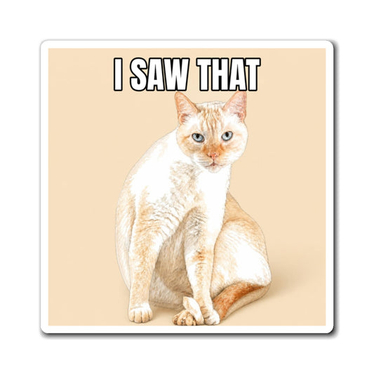 I Saw That | Fun Siamese Cat Lover Fridge Magnet