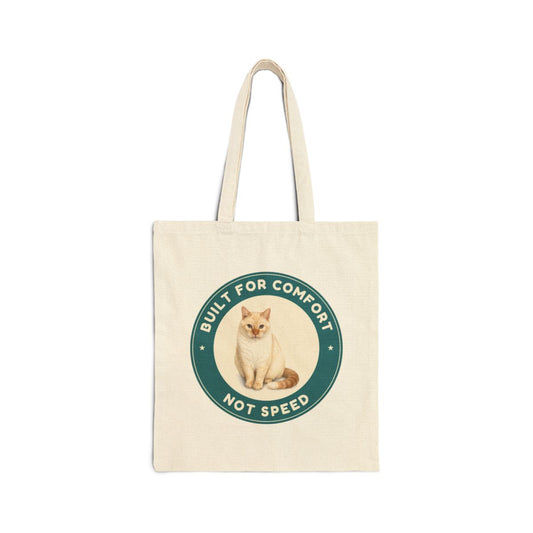 Built for comfort, not speed. canvas tote bag