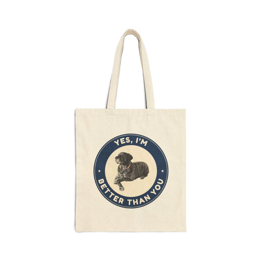 Yes, I'm better than you. canvas tote bag